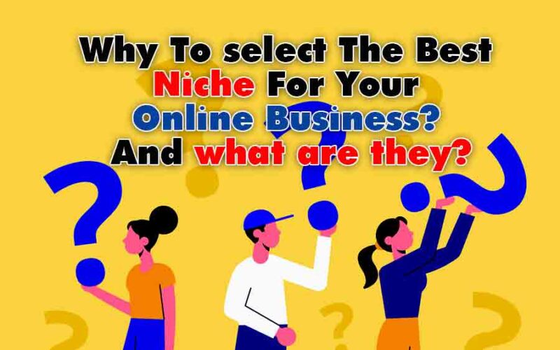 Why To select The Best Niche For Your Online Business? And what are they?