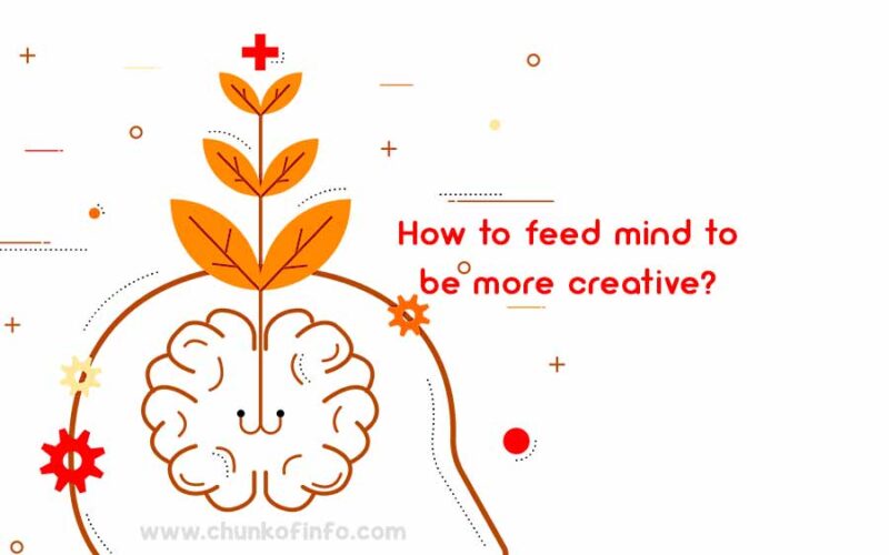 How to feed mind to be more creative